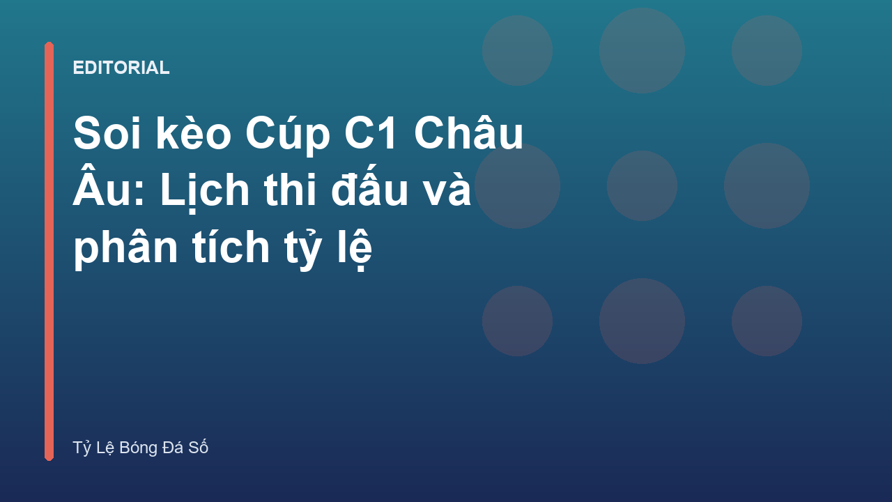 Phân tích soi kèo Cúp C1 Châu Âu